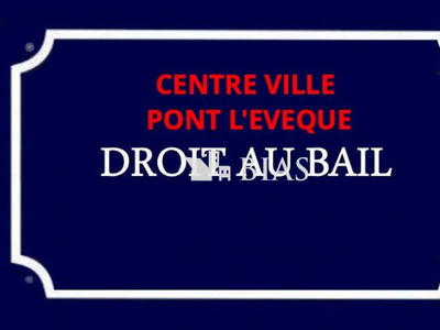 DROIT AU BAIL PONT L'EVEQUE CENTRE